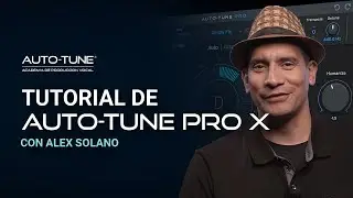 Tutorial De Auto-Tune Pro X - Modo Automatico | Con la participación de Alex Solano