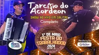 TARCÍSIO DO ACORDEON - Show ao vivo em Salitre - 1º DE MAIO - FESTA DO TRABALHADOR