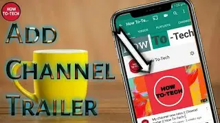 How to add channel trailer on YouTube || How To-Tech ||