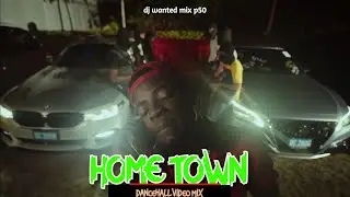 Dancehall Video Mix 2024|HOME TOWN-Jquan,Armanii, Rajahwild, Chronic Law, Kraff, Valiant,Najeerii