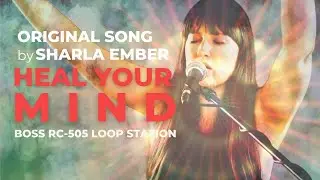 Heal Your Mind | Sharla Ember | Boss RC 505 Loop Station