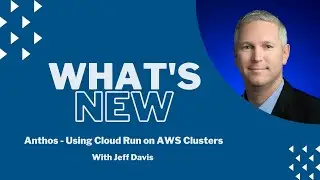 What’s new in Anthos - Using Cloud Run on AWS clusters