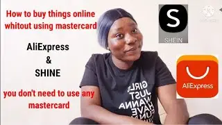 (How to buy) anything online from shine,  AliExpress, whitout using mastercard