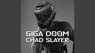 Giga Doom Chad Slayer