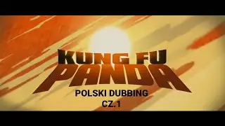 [PL] Kung Fu Panda - Polski dubbing cz.1
