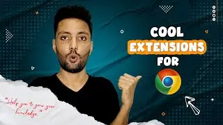 Top 5 Must-Have Extensions for Google Chrome | Technology Gyan Salman
