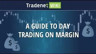 A Guide to the Basics of Day Trading on Margin