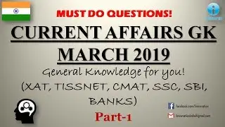 Current Affairs Questions for March 2019 | PART-1 | G.K. | XAT, IIFT, SNAP, TISS, CMAT