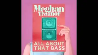 All About That Bass - Meghan Trainor (Chipmunk Version)