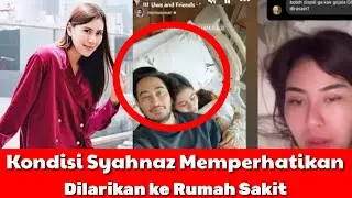 Kondisi Syahnaz Sadiqah Memperhatikan Sehingga dilarikan ke Rumah Sakit