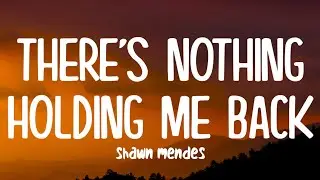 shawn mendes - there's nothing holding me back (Lyrics)
