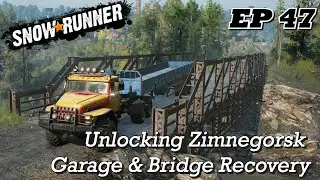 SnowRunner EP47 - Unlocking Zimnegorsk Garage & Bridge Recovery