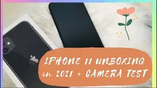 Iphone 11 Black Unboxing in 2021 + Camera Test