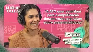 Como funciona o trabalho da ATO focado em sustentabilidade? | Cliche Talks #ep48