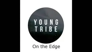 On the Edge - Young Tribe