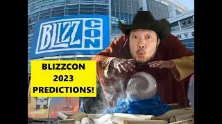 Blizzcon 2023 Predictions!