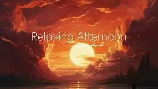 Relaxing Afternoon   EP 2 |  Relaxing, calming, beautiful tunes [Chillout Music]