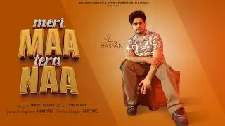 New Punjabi Songs 2024 | Meri Maa Tera Naa (Visualizer) Sharry Hassan | Street Boy | New Songs