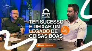 TER SUCESSO É DEIXAR UM LEGADO DE COISAS BOAS | PodDestravar André Oliveira part. Diego Fachin