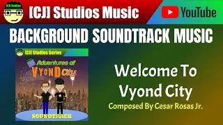 Welcome To Vyond City | Cesar Rosas Jr. | The Adventures of Vyond City Soundtrack | [CJ] Studios