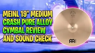 Meinl 19 inch Medium Crash Pure Alloy Review and Sound Check