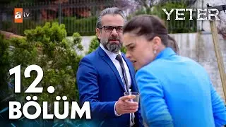 Yeter 12. Bölüm