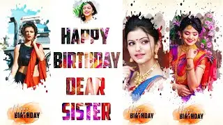 Sister Birthday Video Editing || Sister Birthday Status Editing || Happy Birthday Video Editing 2022
