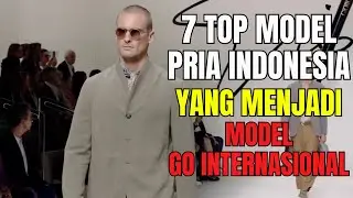 7 Top Model Pria Indonesia Yang Go Internasional! MODEL [2024] 
