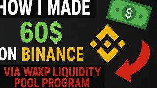 HOW I MADE 60$ FROM 600$ DEPOSIT ON BINANCE VIA THE WAXP LIQUIDITY POOL PROGRAM.