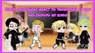 tokyo revengers react to takemichi as ran and chifuyu as rindo
