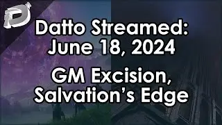Datto Stream: GM Excision, Salvation's Edge, Week 2 Episode 1 - June 18, 2024
