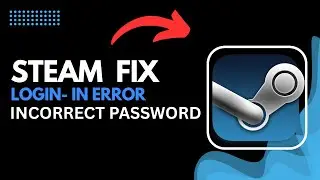 How to Fix Steam Login Error Incorrect Password