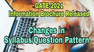 Key Changes in GATE-2021// GATE-2021 Information Brochure Released//GATE-2021 Date Announced