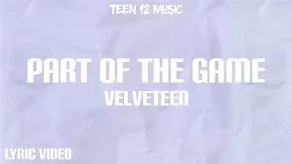Part of the Game - Velveteen (lyric Video)