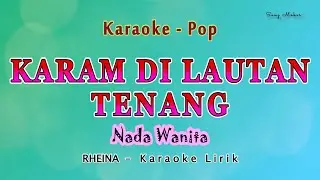 Karam DI Lautan Tenang -  Karaoke NADA WANITA - RHEINA - POP MELAYU