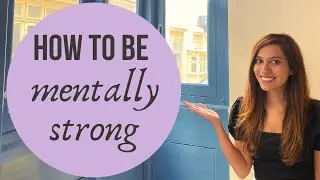 How to be MENTALLY STRONG - 5 EASY TIPS