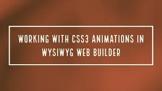 Working with CSS3 Animations in WYSIWYG Web Builder