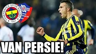 FENERBAHÇE - KARABÜKSPOR 5-0 OH ROBIN VAN PERSIE! AATIF, LENS & SKRTEL!