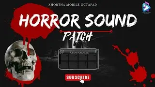 Horror Sounds Patch | Mobile Octapad | Drum Machine | ‎@Khortha Mobile Octapad 