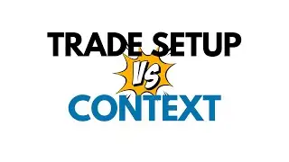 Trade Setup vs. Context: The Critical Difference Every Trader Must Understand