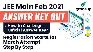 JEE Main FEB 2021 Official Answer key out | How to Challenge? | JEE Main March form fillup | Gradeup