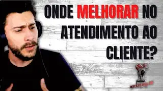 Onde melhorar no atendimento de seu cliente