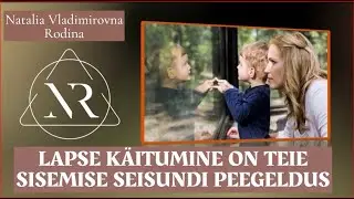 LAPSE KÄITUMINE TEIE SISEMISE SEISUNDI PEEGELDUS//NV. ROdina