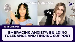 Embracing Anxiety: Building Tolerance and Finding Support | EP 051