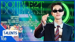 Playlist tổng hợp bản RAP hay nhất của DOUBLE2T: Caraoke, Người Miền Núi Chất, Tết Chất, Tay-Lai Pro