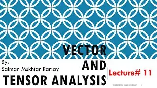 Gradient, Divergence and curl in Vector Analysis Lecture # 11 Differential Geometry, Mechanics