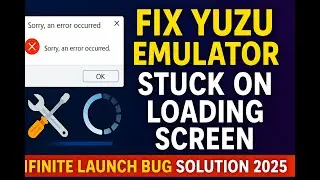 Fix Yuzu Emulator Stuck on Loading Screen | Infinite Launch Bug Solution 2025