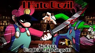 I Hate Devil / No Hope but IHY Luigi sings it! (FNF Cover)