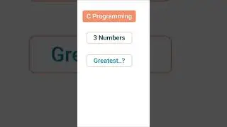 Greatest of 3 Numbers in C Programming 