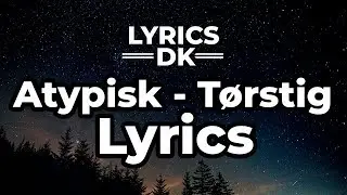 ATYPISK - Tørstig (lyrics)